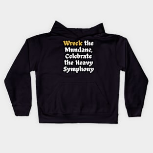 Wreck The Mundane, Celebrate The Heavy Symphony Kids Hoodie